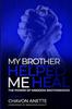Книга My Brother Helped Me Heal : The Power of Kingdom Brotherhood