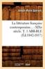 Книга La Litterature Francaise Contemporaine: Xixe Siecle. Tome 1 Abb-Ble (Ed.1842-1857)