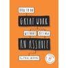 How to Do Great Work Without Being an Asshole: (Guides for Creative Industries)