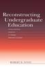 The Reconstructing Undergraduate Education : Using Learning Science To Design Effective Courses Book