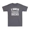 I Suck Dicks Fantasy Football Loser  I Suck At Fantasy Football Unisexs TShirt