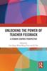 The Unlocking the Power of Teacher Feedback : A Student-Centric Perspective Book