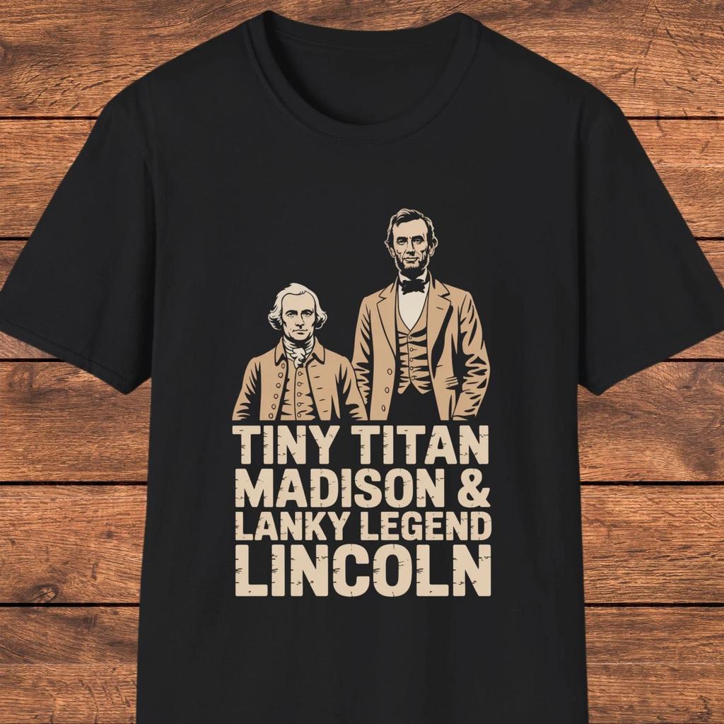 US Presidents Funny T- Shirt, James Madison Abraham Lincoln, Political Humor Tee