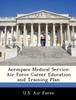 Книга Aerospace Medical Service : Air Force Career Education and Training Plan