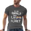 No One Should Live In The Closet Tshirt Quick Dry Travel Tshirt
