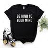 Be Kind To Your Mind Print Women Tshirts No Fade Premium Casual Funny T Shirt For Lady Woman T-Shirts Graphic Top Tee Customize