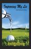Книга Improving My Lie : Golf Fiction In Verse