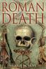 Книга Roman Death : The Dying and the Dead In Ancient Rome
