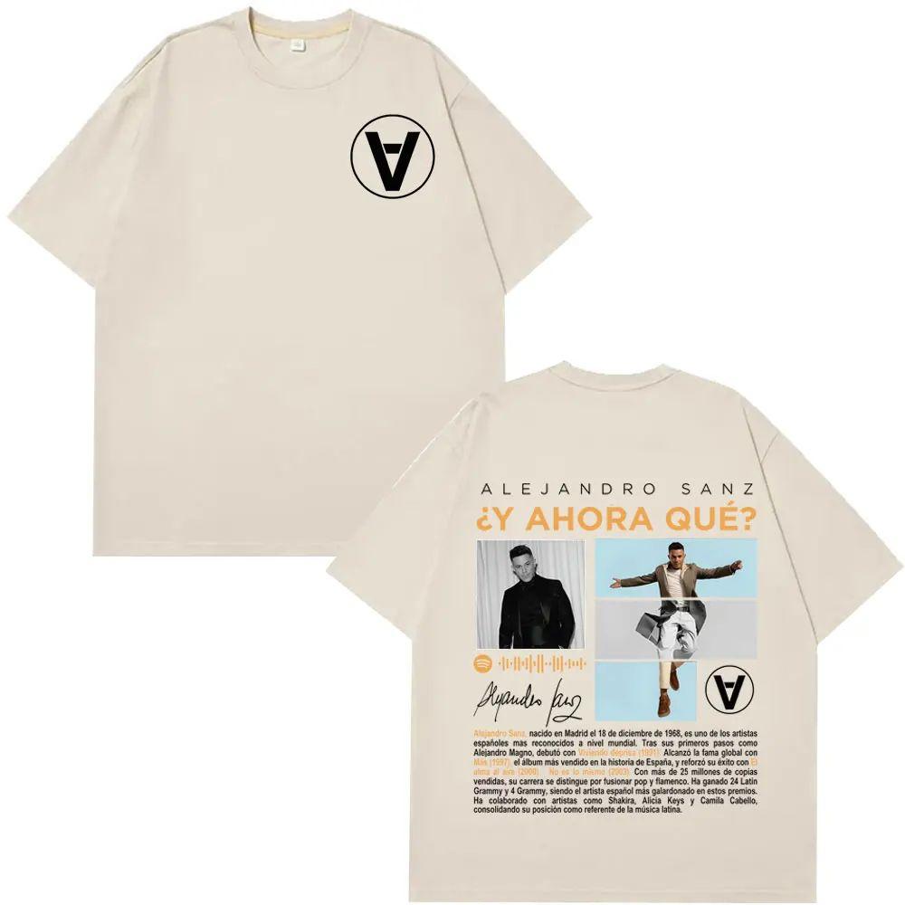 Hiphop Tshirts Singer Alejandro Sanz Y AHORA QUÉTour Tshirt Men Women Fashion Clothing Tshirt Print Cotton Oversized Tops