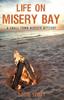 The Life On Misery Bay : A Somewhat Fictional Memoir Book