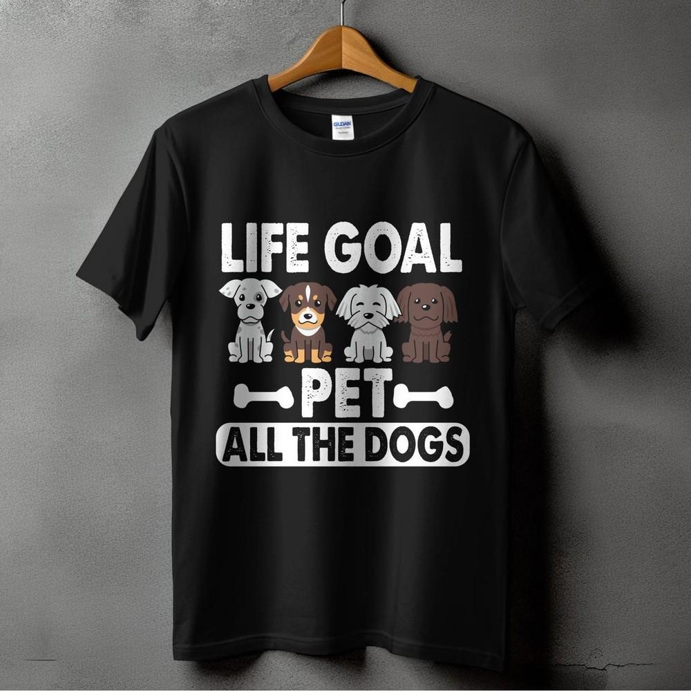 Life Goal Pet All Dogs T-Shirt - Cute Dog Lover Gift for Men, Women & Kids' Unisex T-Shirt