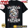 I Am A Veteran Like My Father Before Me T-Shirt