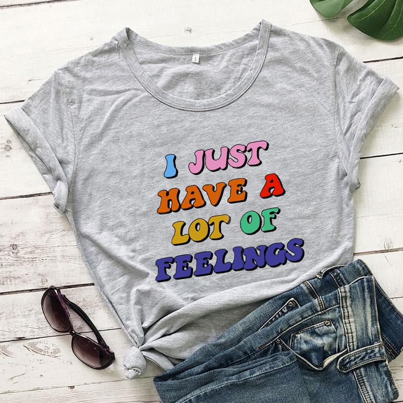 Цветные футболки «I Just Have A Lot of Feeings» Рубашки для психического здоровья Футболки с позитивом Женская модная повседневная художественная футболка