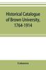 Книга Historical Catalogue of Brown University, 1764-1914