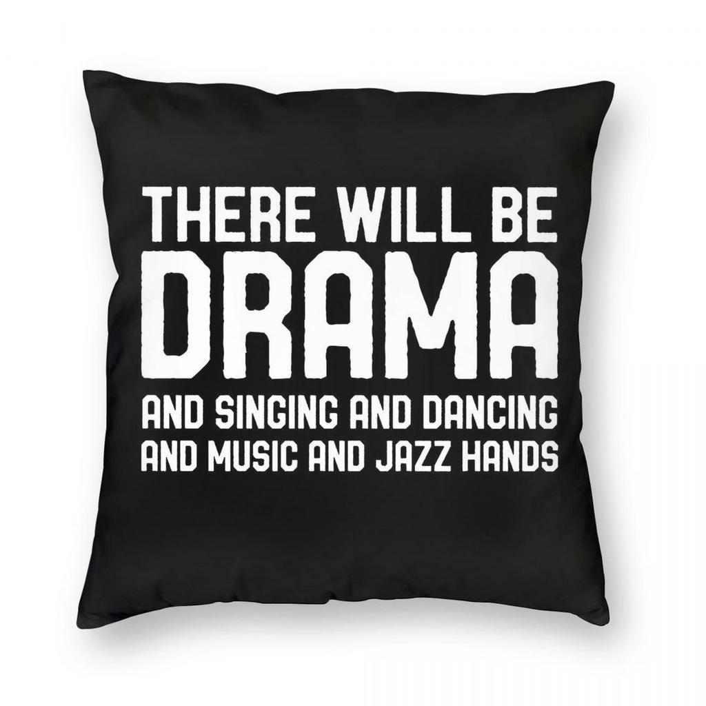 There Will Be Drama Singing Dancing Square Pillowcase Polyester Linen Velvet Printed Zip Pillow Case Car Cushion Cover x