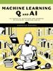 Книга Machine Learning Q And Ai : 30 Essential Questions and Answers On Machine Learning and AI