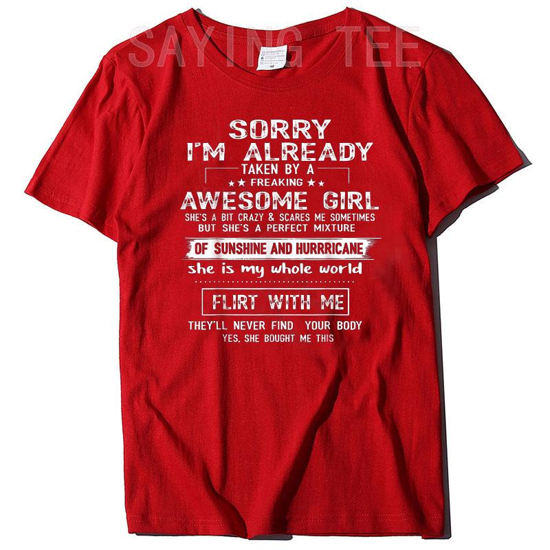 Sorry I Am Already Taken By A Freaking Awesome Girl Tshirt Funny Sayings Quote Letters Printed Graphic Tee Top Boyfriends Gifts