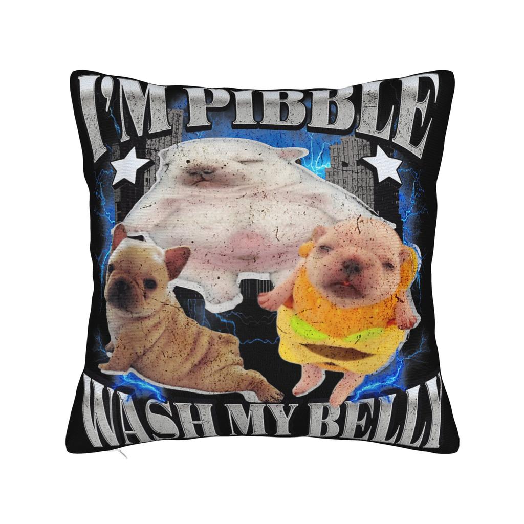 I Am Pibble Dog Puppy Wash Clean My Belly Funny Meme Pillow Cover Soft Cushion Cover Fashion Pillow Case For Bedroom Home Decor