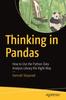 Книга Thinking In Pandas : How To Use the Python Data Analysis Library the Right Way