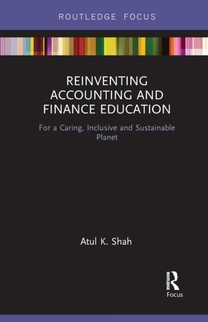 The Reinventing Accounting and Finance Education : For a Caring, Inclusive and Sustainable Planet Book