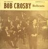 LP Record BOB CROSBY & THE BOB CATS - The Fabulous Bob Crosby Bob Cats 41 Rarities Denmark Jazz Used