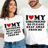 I Love My Girlfriend I Love My Boyfriend Tshirt Clothes Men So Please Stay Away From Me Funny BF GF Saying Quote Gift Tee Tops