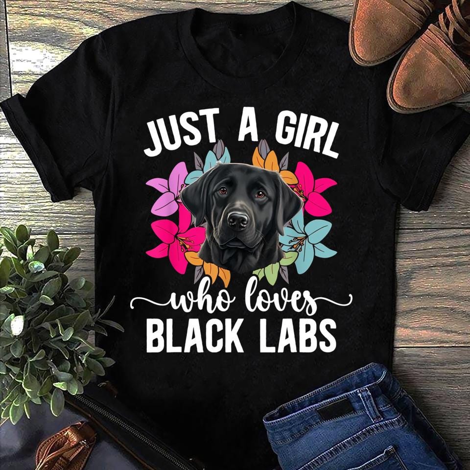 Black Lab Mom T-Shirt: Just A Girl Who Loves Labrador Retrievers