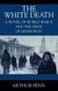 The The White Death : A Novel of World War II and the Siege of Leningrad Book