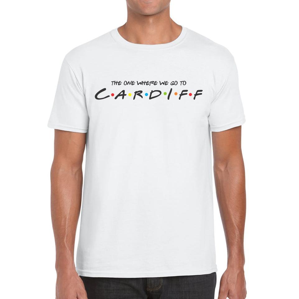 The One Where We Go To Cardiff Inspired By Friends Spoof Capital Of Wales Mens Tee Top