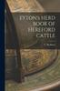 Книга EYTON's HERD BOOK OF HEREFORD CATTLE