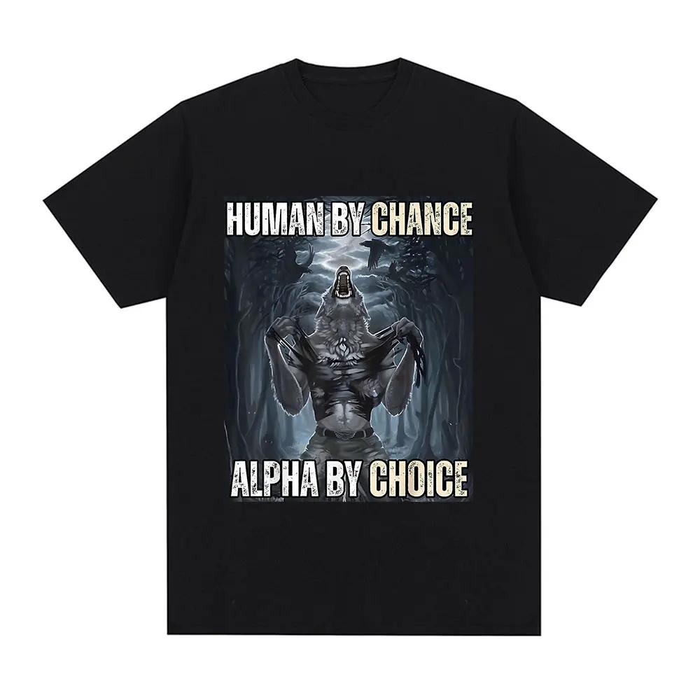 Футболки Human By Chance Alpha By Choice Wolf Funny Meme для мужчин, повседневные, хлопковые, винтажные, с коротким рукавом, большие футболки, уличная одежда