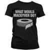 Официальная лицензированная продукция MacGyver Женская футболка «Что бы сделал Макгайвер?»