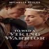 To Wed A Viking Warrior by Michelle Styles Paperback Book 9780263301571