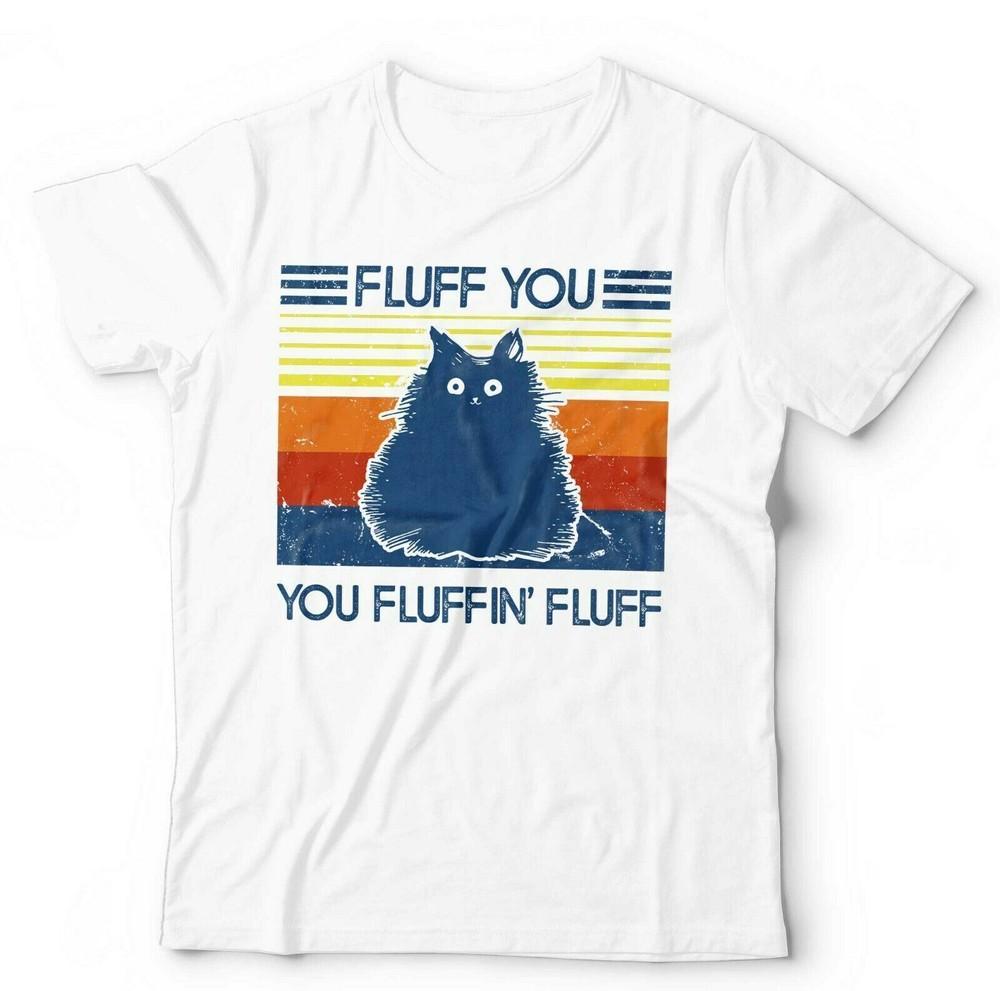 Fluff You You Fluffin Fluff Tshirt Unisex Kids Funny Cat Cute