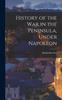 Книга History of the War In the Peninsula, Under Napoleon
