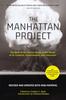 Книга The Manhattan Project (Revised) : The Birth of the Atomic Bomb In the Words of Its Creators, Eyewitnesses, and Historians