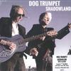 LP Пластинка DOG TRUMPET - Shadowland DEMREC1076 Demon Records 2022 Австралия Рок