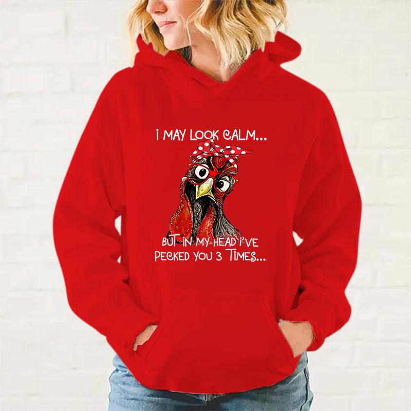 Y2k Hoodies New Fashion Unisex Chicken I May Look Calm But In My Head I'Ve Pecked You 3 Times Printed Hoodies Men Women Tops
