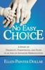 Книга No Easy Choice : A Story of Disability, Parenthood, and Faith In an Age of Advanced Reproduction