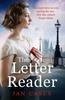 The The Letter Reader : An Absolutely Gripping WW2 Novel, Your Next Must-read! Book