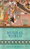 Книга The Mughal World : India's Tainted Paradise
