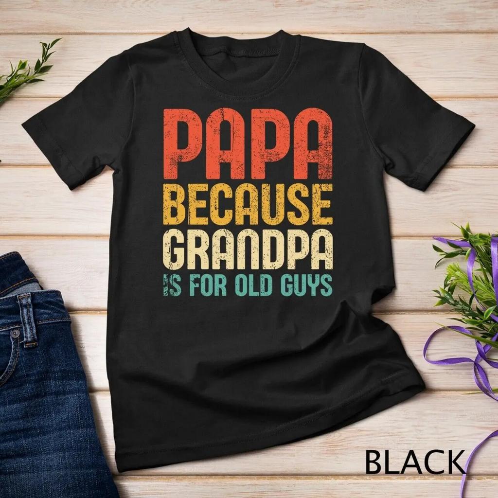 Papa Because Grandpa is For Old Guys T Shirt