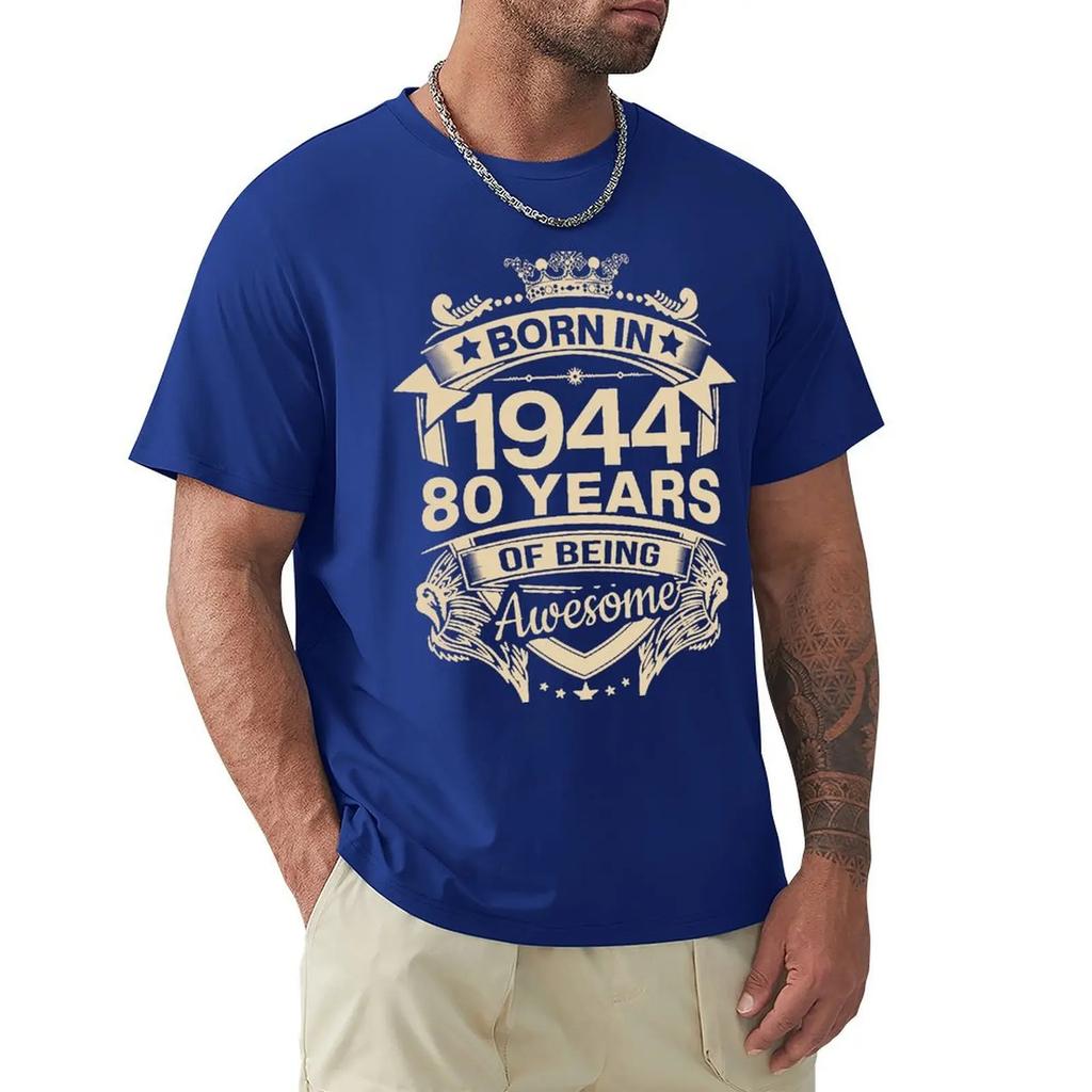 Born In 1944 80 Years Of Being Awesome 80th Birthday Gift T Shirt Harajuku Short Sleeve T-shirt 100% Cotton Graphics Tshirt Tops