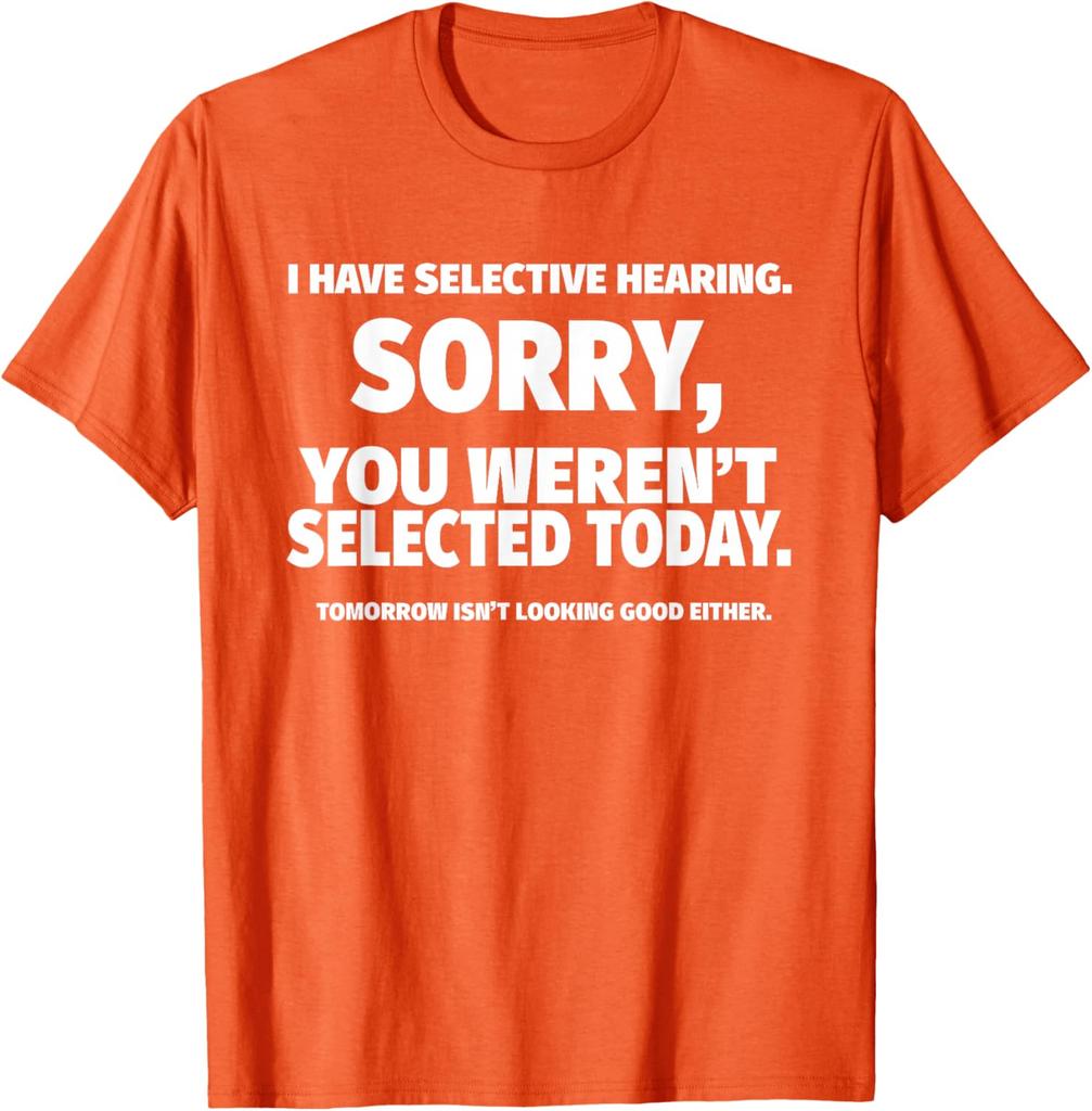 I Have Selective Hearing You Weren't Selected Short Sleeve T-Shirt