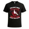 You dont need awesome on wheel design graphic mens tshirt novelty gift tee top