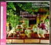 CD РАЗЛИЧНЫЕ Latin Aperitivo 2 Счастливая Вечеринка Spl PTCG3007 Aperitivo 2005 Япония Джаз Б/У