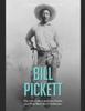 Книга Bill Pickett : The Life of the Legendary Rodeo and Wild West Show Performer
