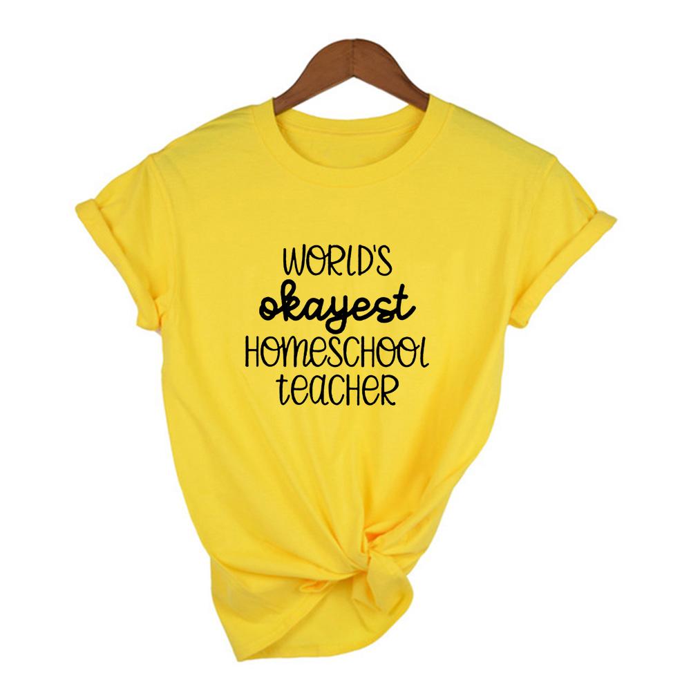 Worlds Okayest Homeschool Teacher Mom Life Harajuku T Shirt Short Sleeve O Neck Graphic Tees Casual