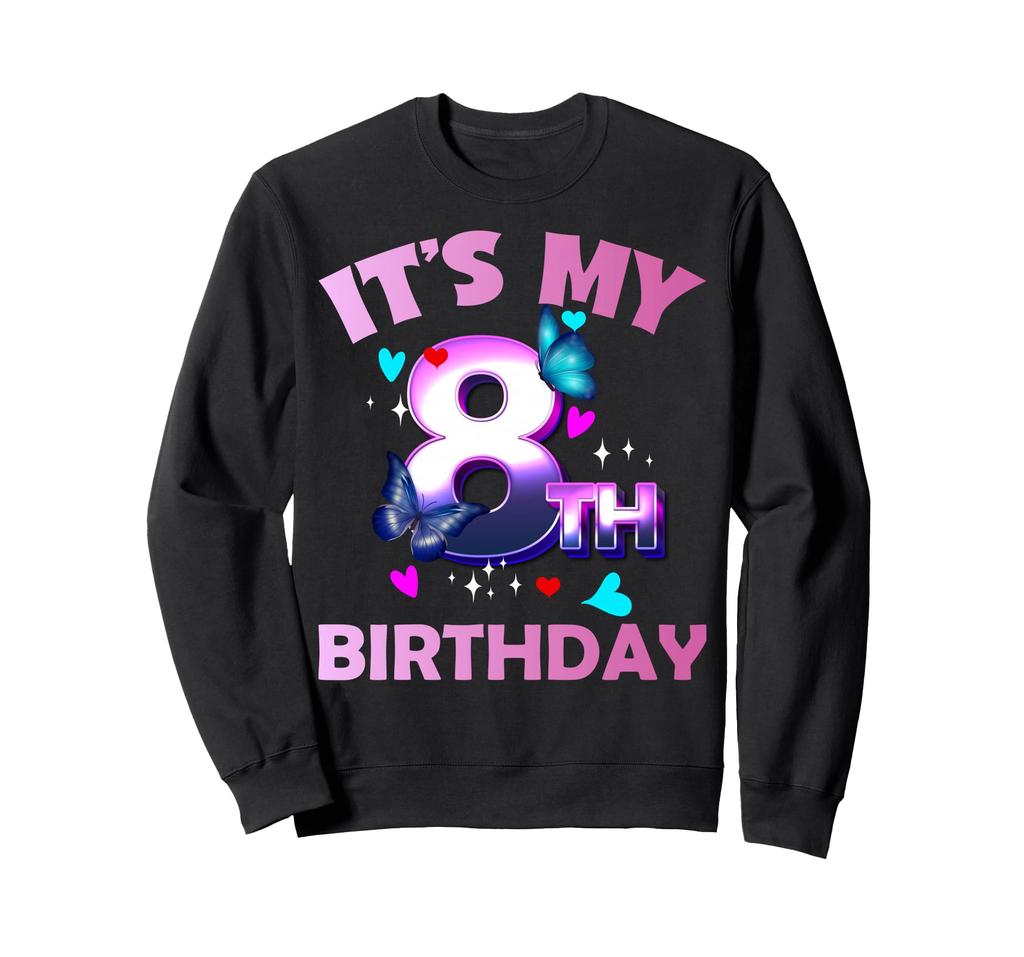 Butterfly Girls and Boys My 8th Birthday Sweatshirt - - It's