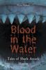 Книга Blood In the Water : Tales of Shark Attack Horror